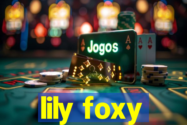 lily foxy